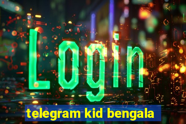 telegram kid bengala